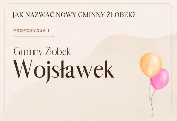 Mieszkańcy Wojsławic wybiorą nazwę nowego żłobka gminnego