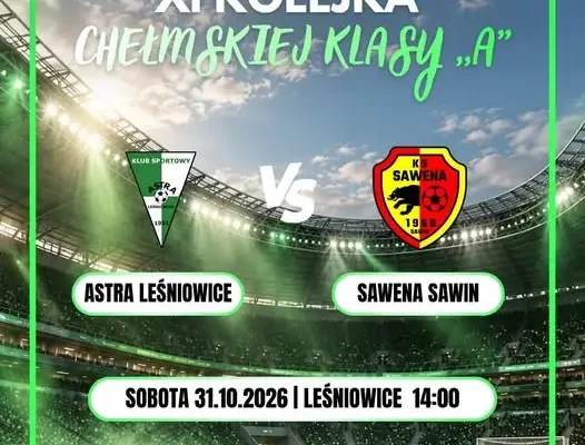 XI kolejka Chełmskiej klasy A: Astra Leśniowice zmierzy się z Saweną Sawin