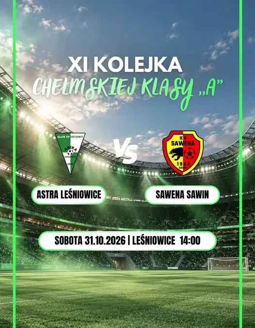 XI kolejka Chełmskiej klasy A: Astra Leśniowice zmierzy się z Saweną Sawin